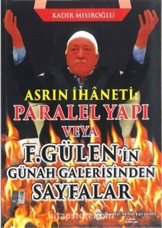 Asrın İhaneti Paralel Yapı veya F. Gülen'in Günah Galerisinden Sayfalar