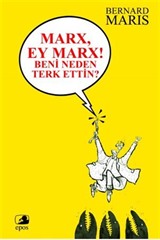 Marx! Ey Marx ! Beni Neden Terk Ettin ?