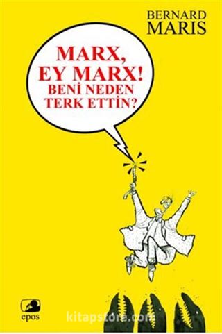 Marx! Ey Marx ! Beni Neden Terk Ettin ?