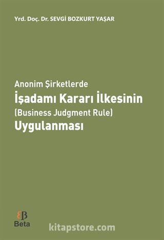 Anonim Şirketlerde İşadamı Kararı İlkesinin (Business Judgment Rule) Uygulanması