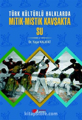 Türk Kültürlü Halklarda Mitik-Mistik Kavşakta Su