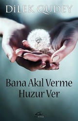 Bana Akıl Verme Huzur Ver