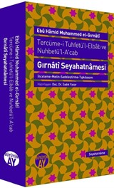 Tercüme-i Tuhfetü'l-Elbab ve Nuhbetü'l-A'cab/ Gırnati Seyahatnamesi