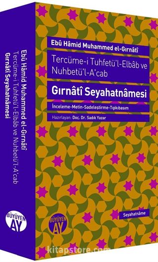 Tercüme-i Tuhfetü'l-Elbab ve Nuhbetü'l-A'cab/ Gırnati Seyahatnamesi