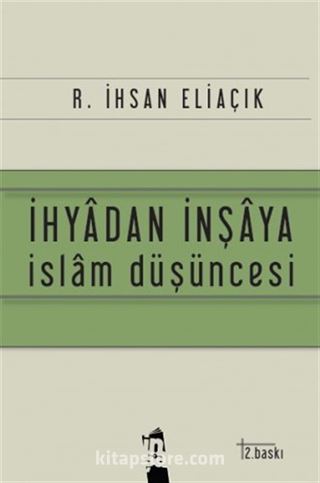 İhyadan İnşaya İslam Düşüncesi