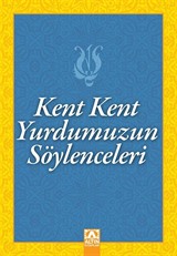 Kent Kent Yurdumuzun Söylenceleri