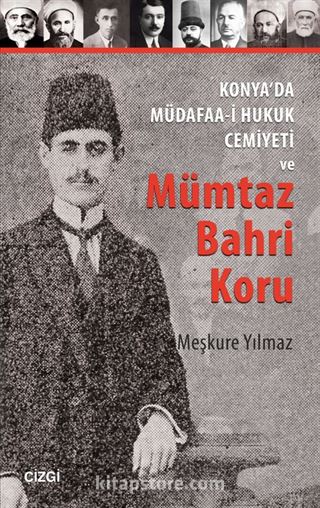 Konya'da Müdafaa-i Hukuk Cemiyeti ve Mümtaz Bahri Koru