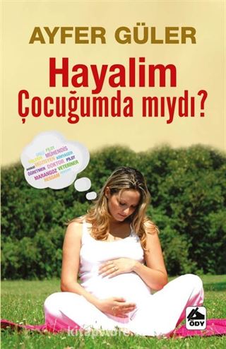 Hayalim Çocuğumda mıydı?