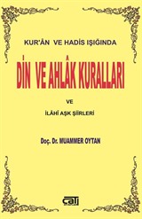 Kur'an ve Hadis Işığında Din ve Ahlak Kuralları ve İlahi Aşk Şiirleri