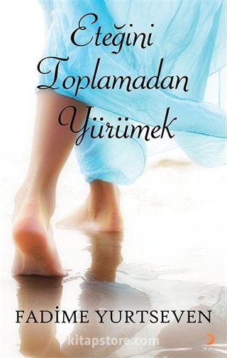 Eteğini Toplamadan Yürümek