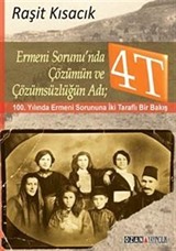 Ermeni Sorunu'nda Çözümün ve Çözümsüzlüğün Adı: 4T