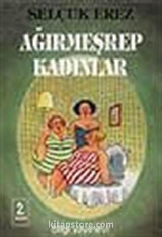 Ağırmeşrep Kadınlar