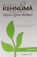 Rehnuma - Her Hocaya ve Aileye Lazım Sıbyan Eğitim Rehberi