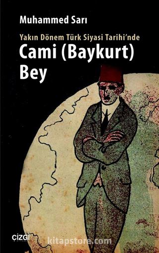 Yakın Dönem Türk Siyasi Tarihi'nde Cami (Baykurt) Bey