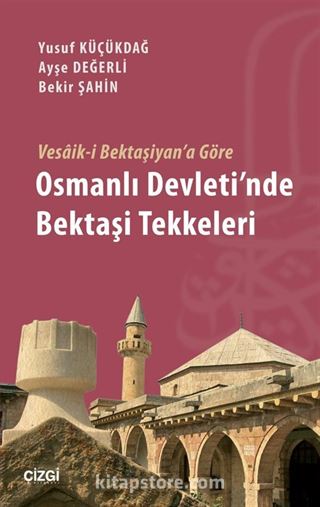 Vesaik-i Bektaşiyan'a Göre Osmanlı Devleti'nde Bektaşi Tekkeleri