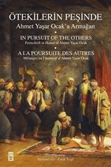 Ötekilerin Peşinde / Prof. Dr.Ahmet Yaşar Ocak'a Armağan