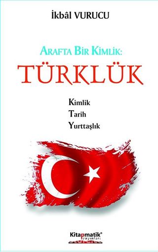 Arafta Bir Kimlik: Türklük