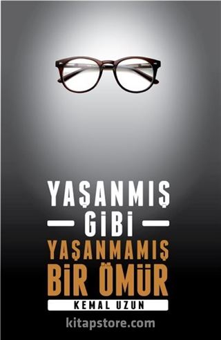 Yaşanmış Gibi Yaşanmamış Bir Ömür