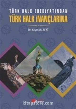 Türk Halk Edebiyatından Türk Halk İnançlarına