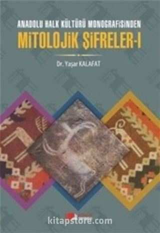 Anadolu Halk Kültürü Monografisinden Mitolojik Şifreler 1