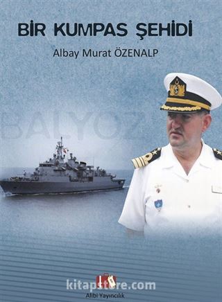 Bir Kumpas Şehidi Albay Murat Özenalp