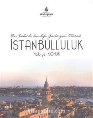 Bir Şehirli Kimliği Göstergesi Olarak İstanbulluluk