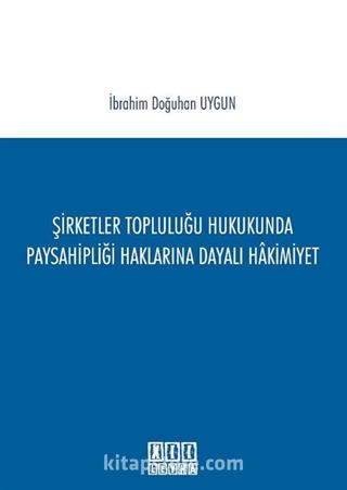 Şirketler Topluluğu Hukukunda Paysahipliği Haklarına Dayalı Hakimiyet