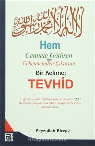 Hem Cennete Götüren Hem Cehennemden Çıkartan Bir Kelime: Tevhid