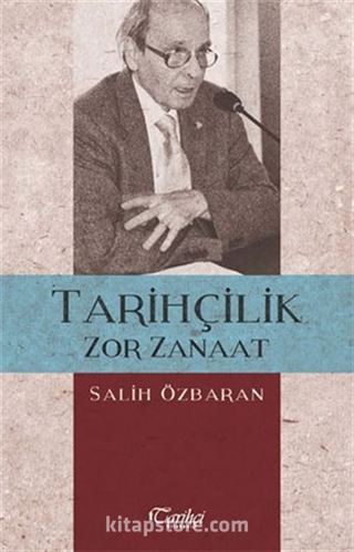 Tarihçilik Zor Zanaat