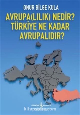 Avrupalılık Nedir? Türkiye Ne Kadar Avrupalıdır?