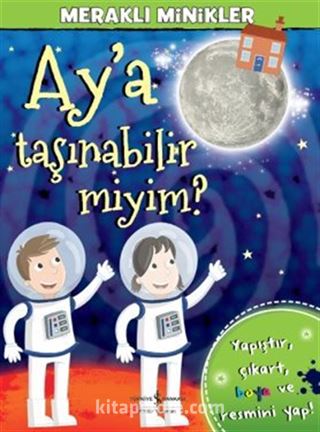 Ay'a Taşınabilir miyim? / Meraklı Minikler