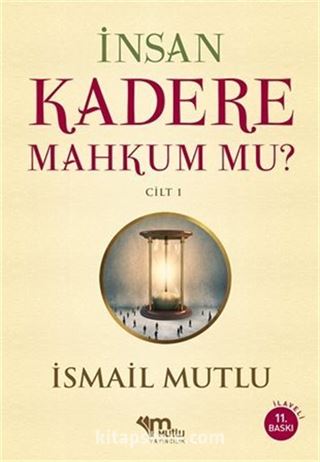 İnsan Kadere Mahkum mu? Cilt:1