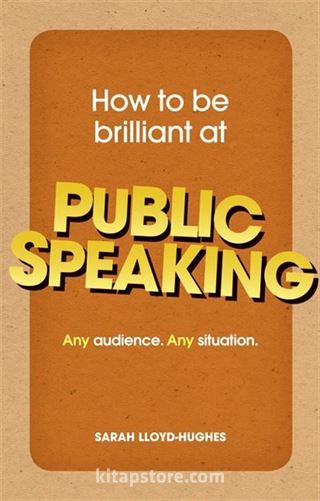 How to Be Brilliant at Public Speaking