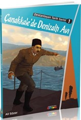 Çanakkale'de Denizaltı Avı / Destanlaşan Tarih Serisi 1