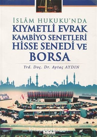 İslam Hukuku'nda Kıymetli Evrak Kambiyo Senetleri Hisse Senedi ve Borsa