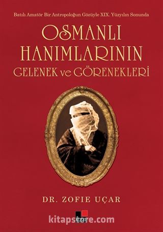 Osmanlı Hanımlarının Gelenek ve Görenekleri