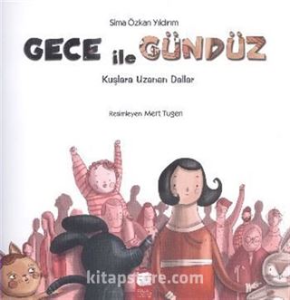 Gece ile Gündüz / Kuşlara Uzanan Dallar