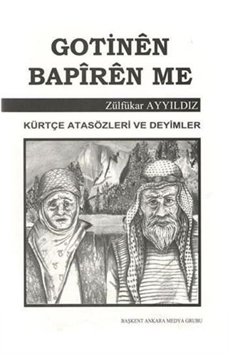 Gotinen Bapiren Me (Kürtçe Atasözleri ve Deyimler)