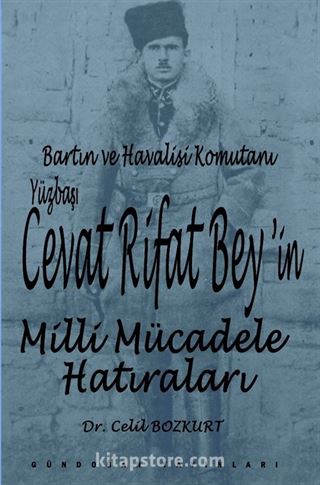 Bartın ve Havalisi Komutanı Yüzbaşı Cevat Rifat Bey'in Milli Mücadele Hatıraları