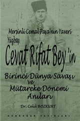 Mersinli Cemal Paşa'nın Yaveri Yüzbaşı Cevat Rifat Bey'in Birinci Dünya Savaşı ve Mütareke Dönemi Hatıraları