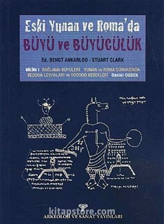 Eski Yunan ve Roma'da Büyü ve Büyücülük / Bölüm 1: Bağlama Büyüleri-Yunan ve Roma Dünyasında Beddua Levhaları ve Voodoo Bebekleri