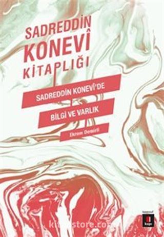 Sadreddin Konevi Kitaplığı / Sadreddin Konevi'de Bilgi ve Varlık