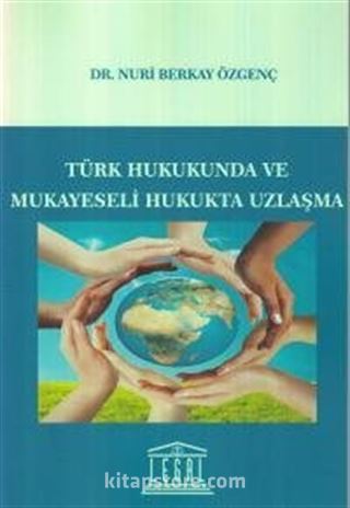 Türk Hukukunda ve Mukayeseli Hukukta Uzlaşma