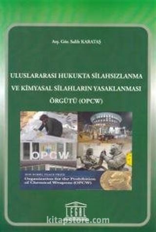 Uluslararası Hukukta Silahsızlanma ve Kimya Silahların Yasaklanması Örgütü (OPCW)