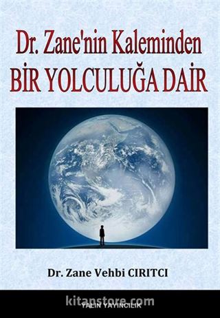 Dr. Zane'nin Kaleminden Bir Yolculuğa Dair