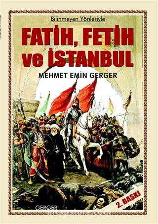 Bilinmeyen Yönleriyle Fatih, Fetih ve İstanbul