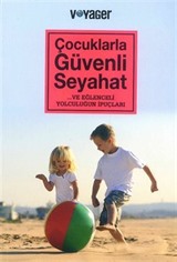 Çocuklarla Güvenli Seyahat ve Eğlenceli Yolculuğun İpuçları