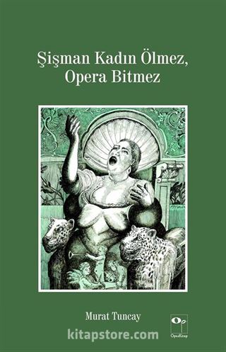 Şişman Kadın Ölmez, Opera Bitmez