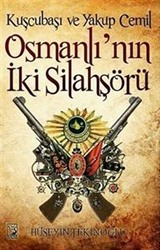 Kuşçubaşı ve Yakup Cemil Osmanlı'nın İki Silahşörü