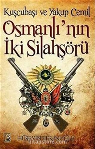 Kuşçubaşı ve Yakup Cemil Osmanlı'nın İki Silahşörü